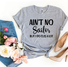 Load image into Gallery viewer, Ain’t No Sailor But I Do Cuss a Lot T-shirt