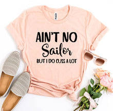 Load image into Gallery viewer, Ain’t No Sailor But I Do Cuss a Lot T-shirt